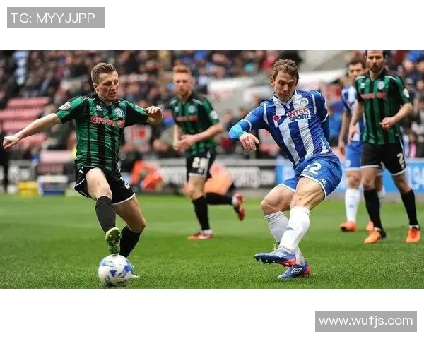 维冈竞技与布莱克本的激烈对决揭示英冠竞争新格局 维冈竞技与布莱克本的激烈对决揭示英冠竞争新格局